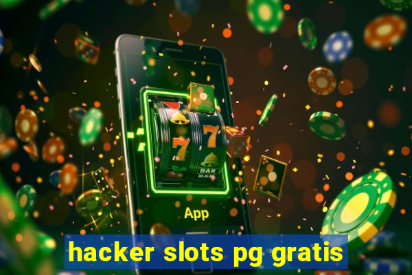 hacker slots pg gratis